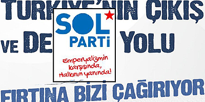 Sol Parti’den “Birleşik Muhalefet” Çağrısı!